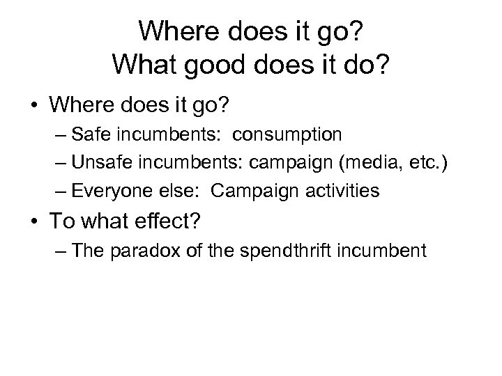Where does it go? What good does it do? • Where does it go?