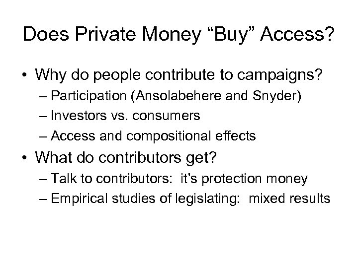 Does Private Money “Buy” Access? • Why do people contribute to campaigns? – Participation