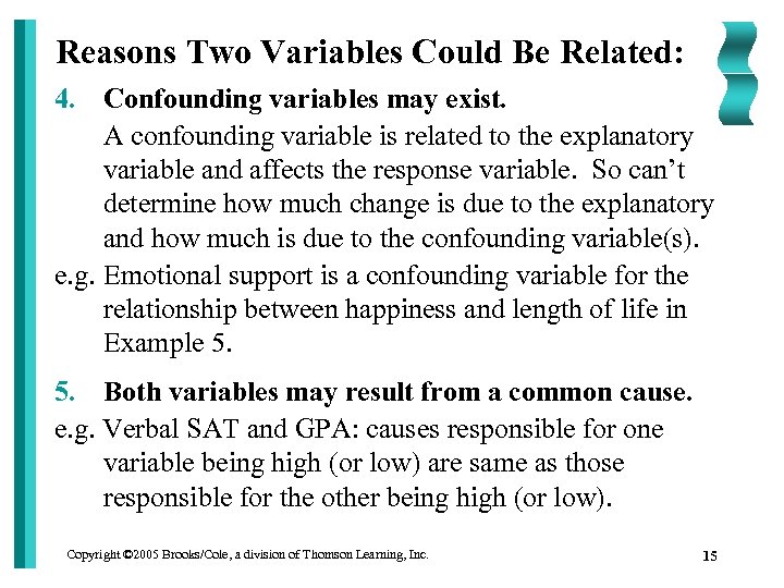 Reasons Two Variables Could Be Related: 4. Confounding variables may exist. A confounding variable