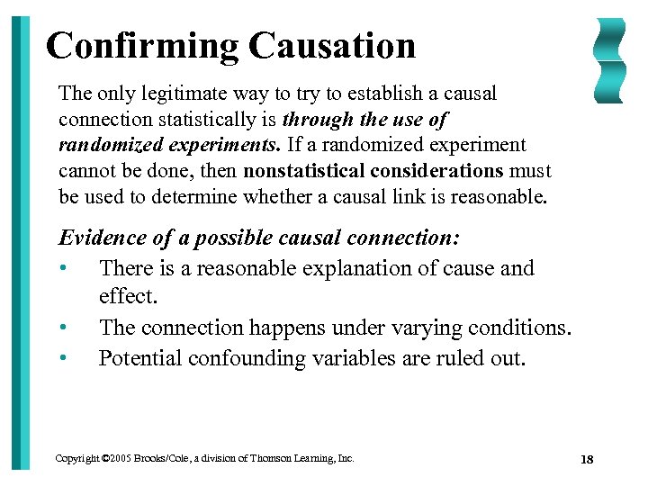 Confirming Causation The only legitimate way to try to establish a causal connection statistically
