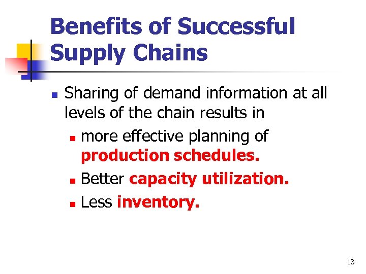 Benefits of Successful Supply Chains n Sharing of demand information at all levels of