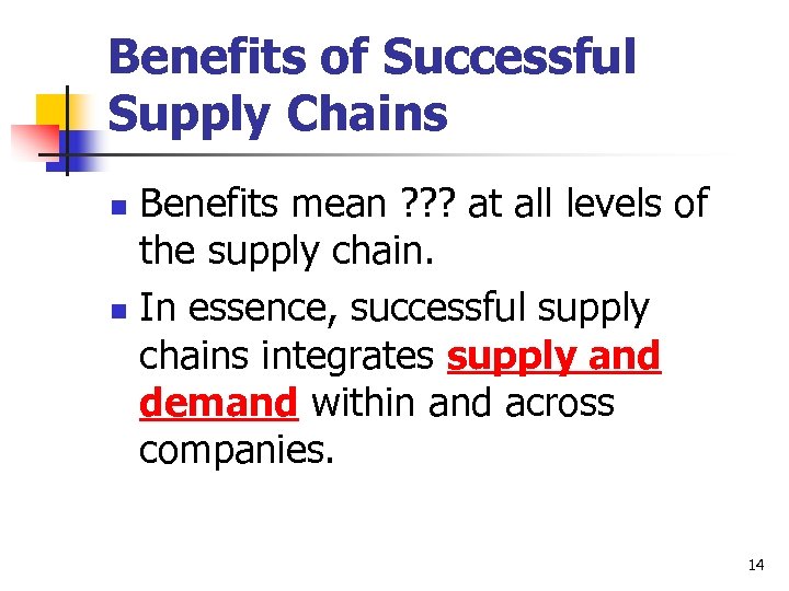 Benefits of Successful Supply Chains Benefits mean ? ? ? at all levels of