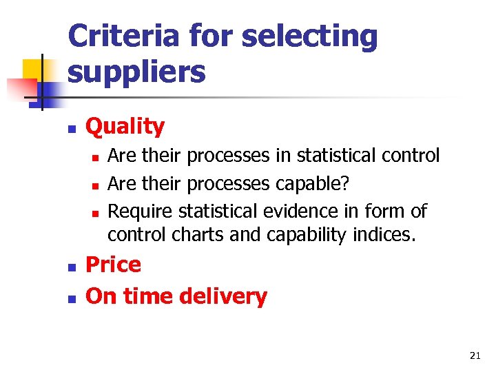 Criteria for selecting suppliers n Quality n n n Are their processes in statistical