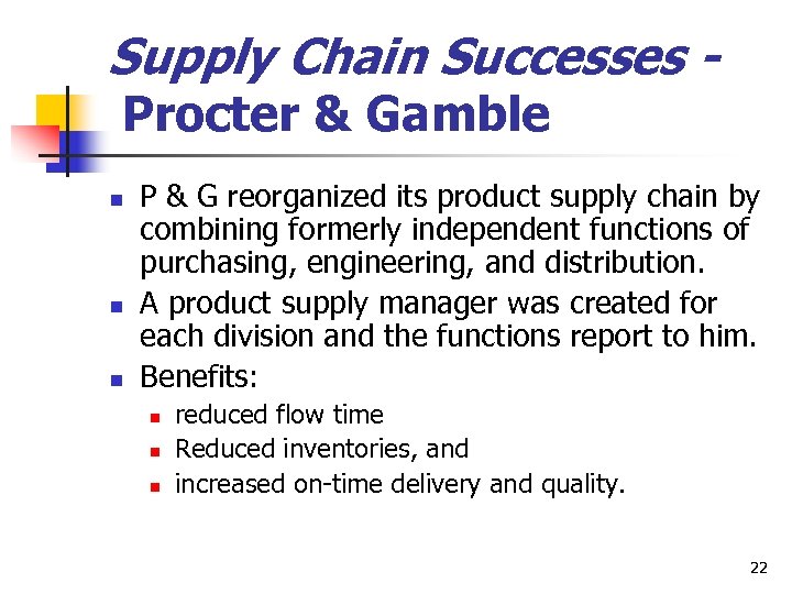 Supply Chain Successes Procter & Gamble n n n P & G reorganized its