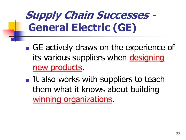 Supply Chain Successes General Electric (GE) n n GE actively draws on the experience