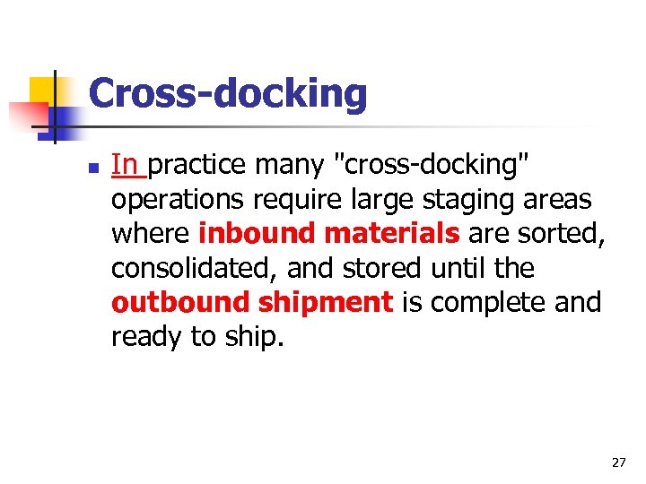 Cross-docking n In practice many 