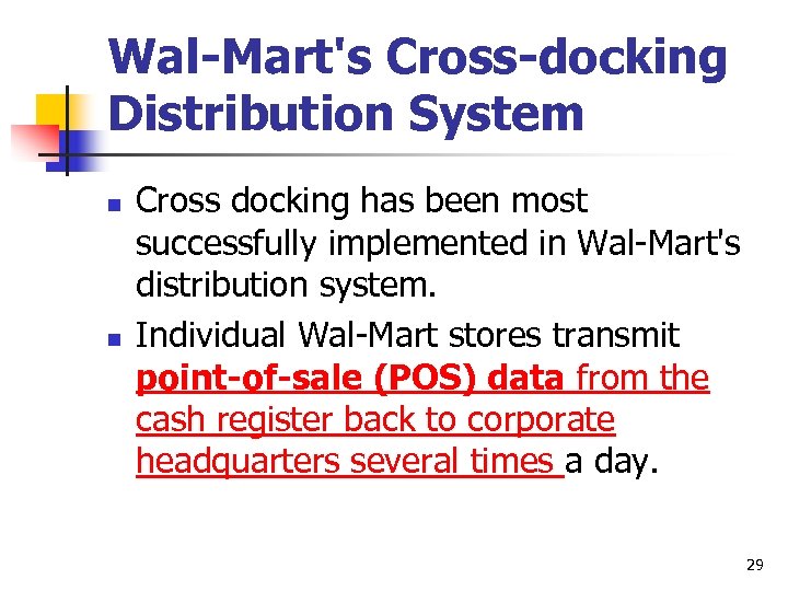 Wal-Mart's Cross-docking Distribution System n n Cross docking has been most successfully implemented in