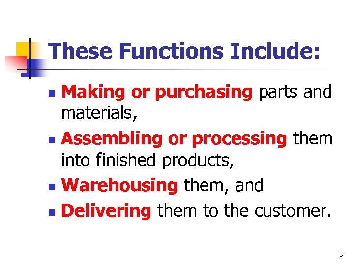 These Functions Include: Making or purchasing parts and materials, n Assembling or processing them