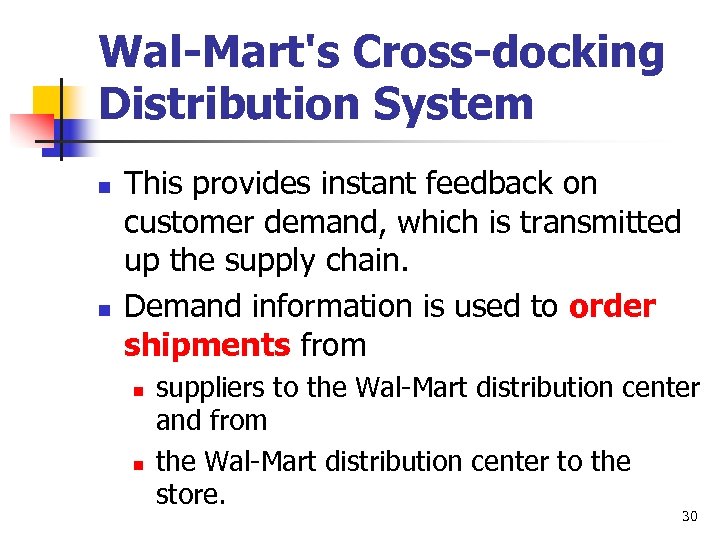 Wal-Mart's Cross-docking Distribution System n n This provides instant feedback on customer demand, which