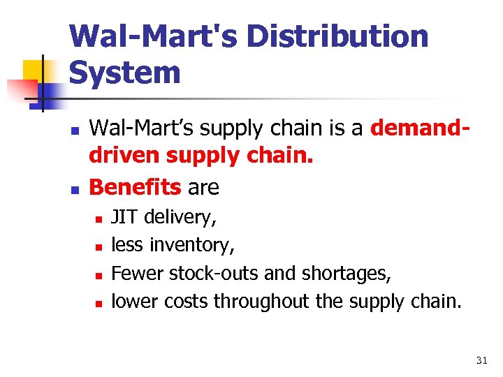 Wal-Mart's Distribution System n n Wal-Mart’s supply chain is a demanddriven supply chain. Benefits