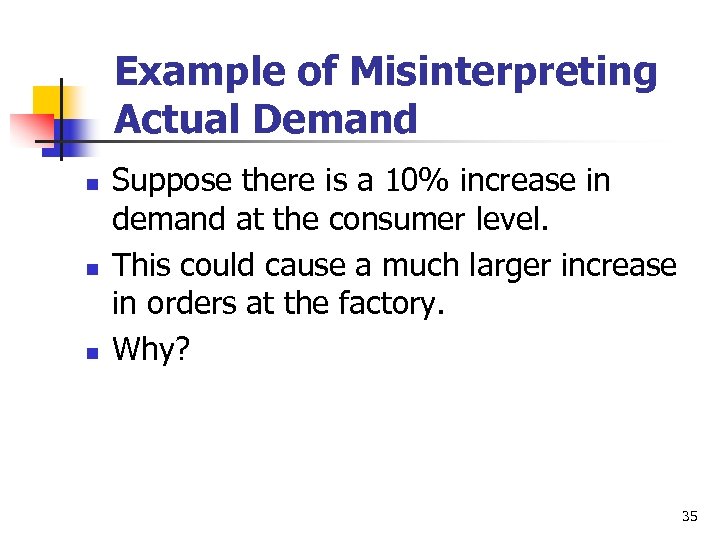 Example of Misinterpreting Actual Demand n n n Suppose there is a 10% increase