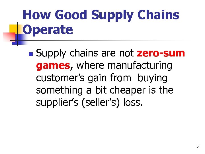 How Good Supply Chains Operate n Supply chains are not zero-sum games, where manufacturing