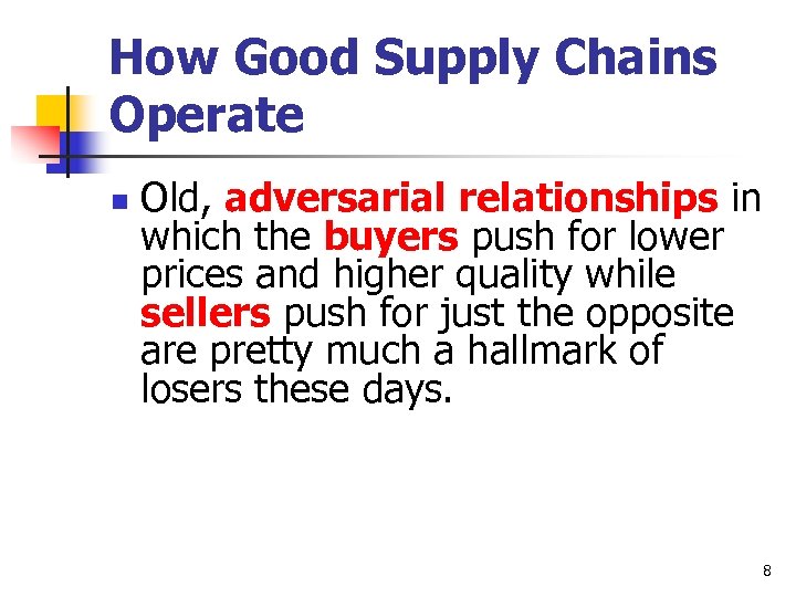 How Good Supply Chains Operate n Old, adversarial relationships in which the buyers push