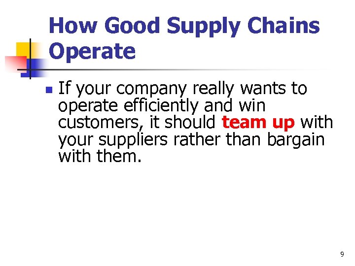 How Good Supply Chains Operate n If your company really wants to operate efficiently