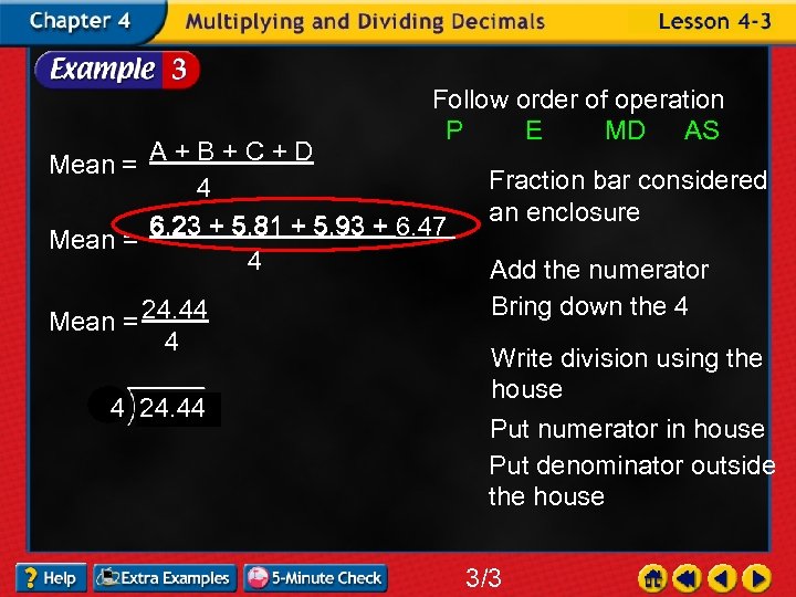 Follow order of operation P E MD AS Mean = A + B +