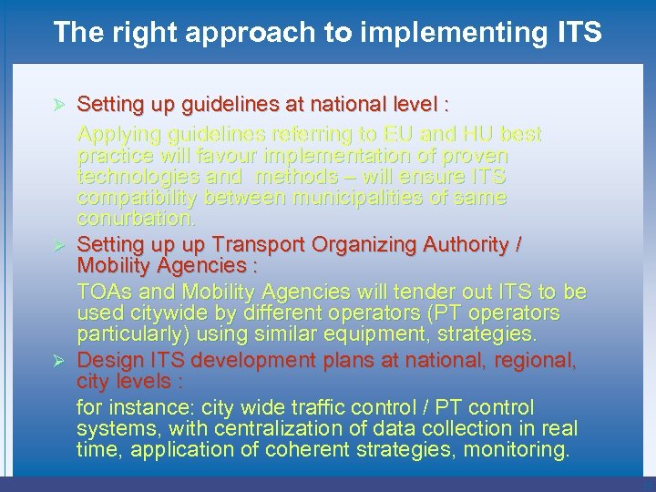 The right approach to implementing ITS Setting up guidelines at national level : Applying