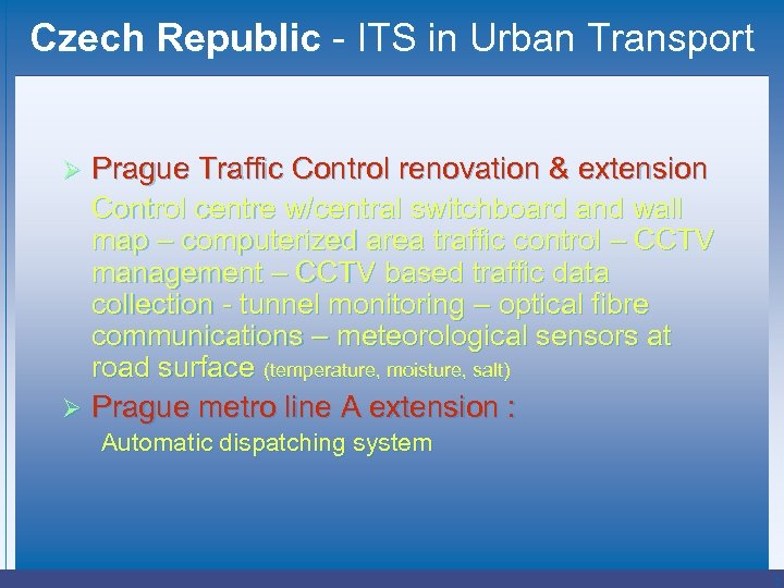 Czech Republic - ITS in Urban Transport Prague Traffic Control renovation & extension Control