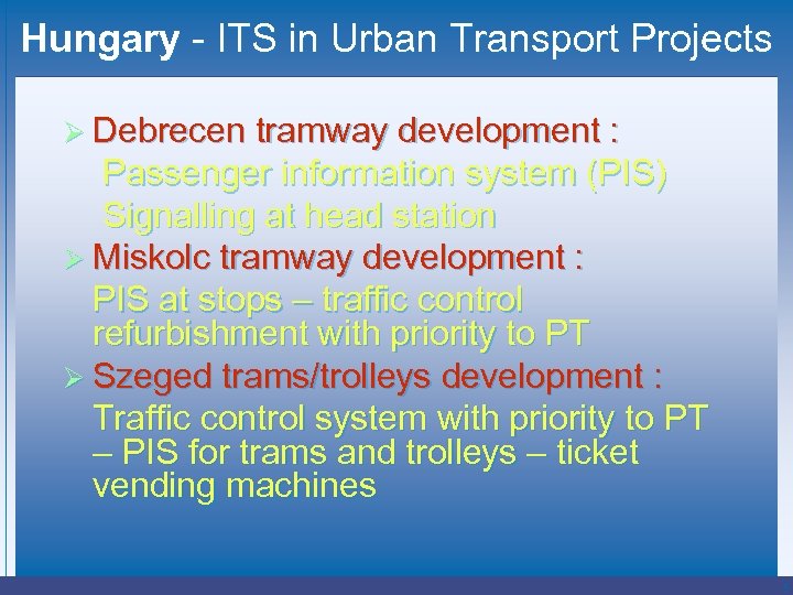 Hungary - ITS in Urban Transport Projects Ø Debrecen tramway development : Passenger information