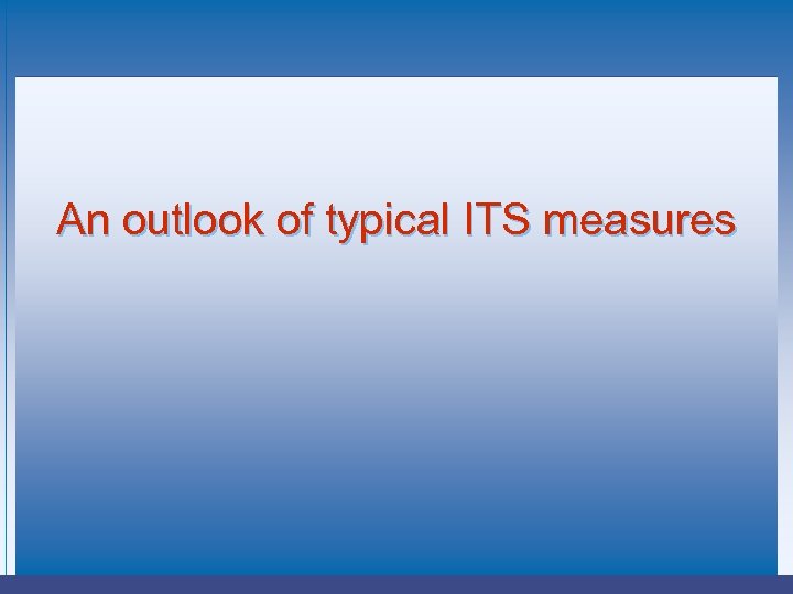 An outlook of typical ITS measures 