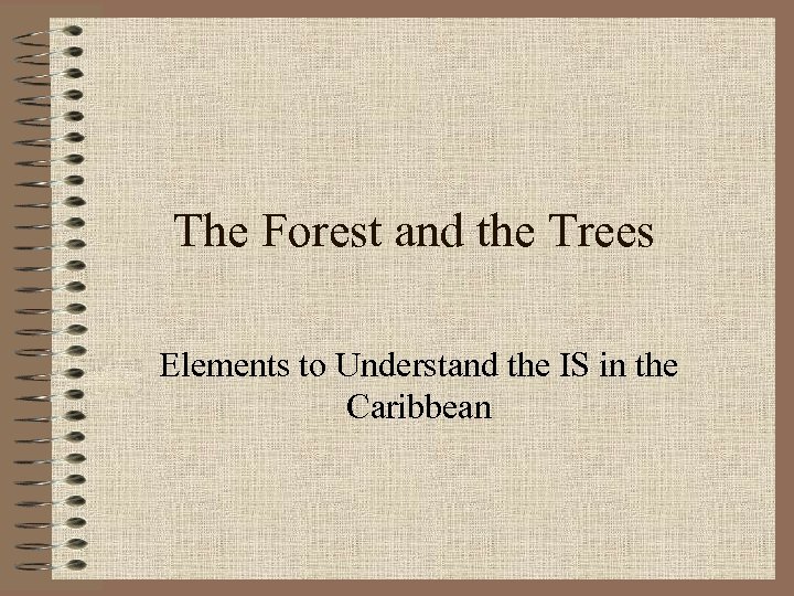 The Forest and the Trees Elements to Understand the IS in the Caribbean 