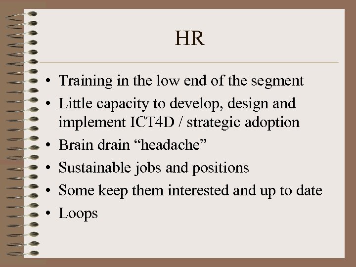 HR • Training in the low end of the segment • Little capacity to