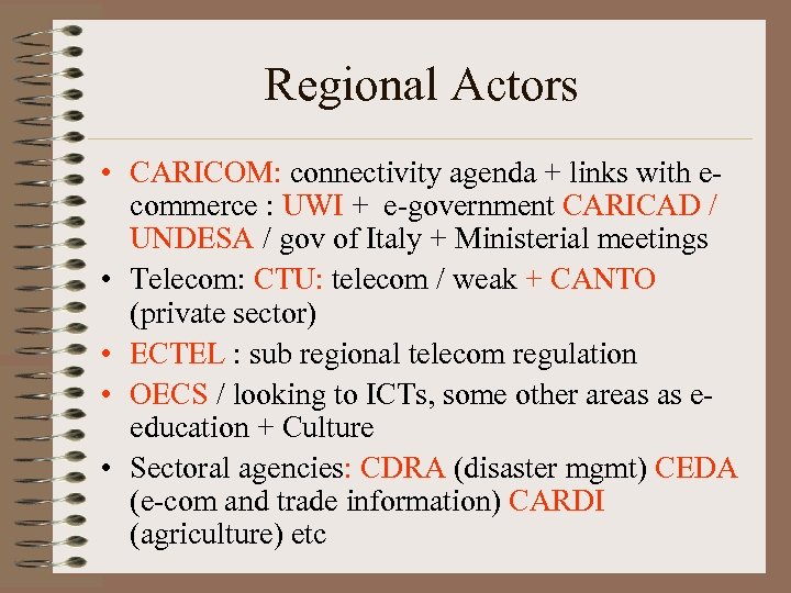 Regional Actors • CARICOM: connectivity agenda + links with ecommerce : UWI + e-government