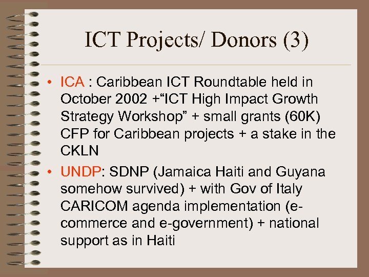 ICT Projects/ Donors (3) • ICA : Caribbean ICT Roundtable held in October 2002