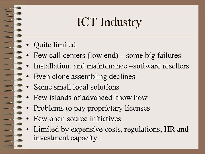 ICT Industry • • • Quite limited Few call centers (low end) – some