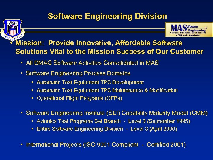 Software Engineering Division • Mission: Provide Innovative, Affordable Software Solutions Vital to the Mission