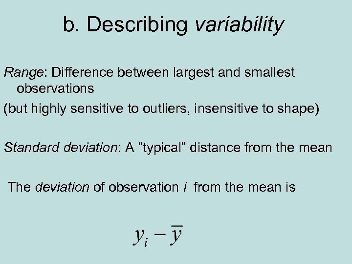 b. Describing variability Range: Difference between largest and smallest observations (but highly sensitive to