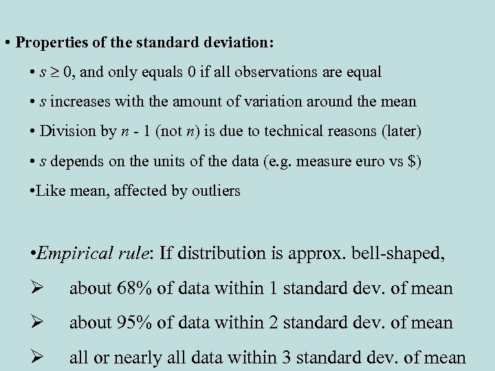  • Properties of the standard deviation: • s 0, and only equals 0