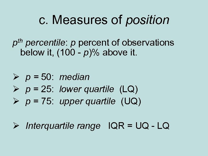 c. Measures of position pth percentile: p percent of observations below it, (100 -
