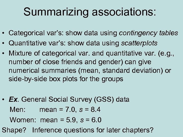 Summarizing associations: • Categorical var’s: show data using contingency tables • Quantitative var’s: show