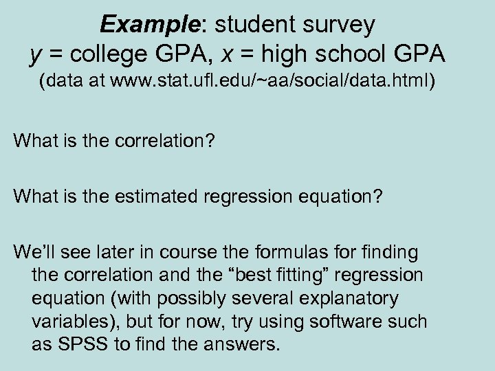 Example: student survey y = college GPA, x = high school GPA (data at