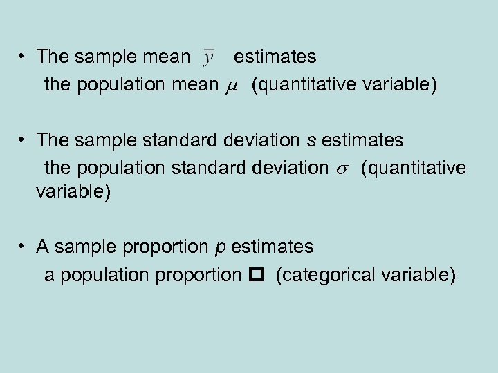  • The sample mean estimates the population mean m (quantitative variable) • The