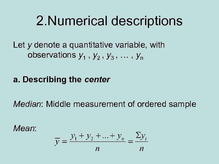 2. Numerical descriptions Let y denote a quantitative variable, with observations y 1 ,