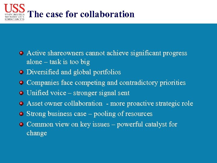 The case for collaboration Active shareowners cannot achieve significant progress alone – task is