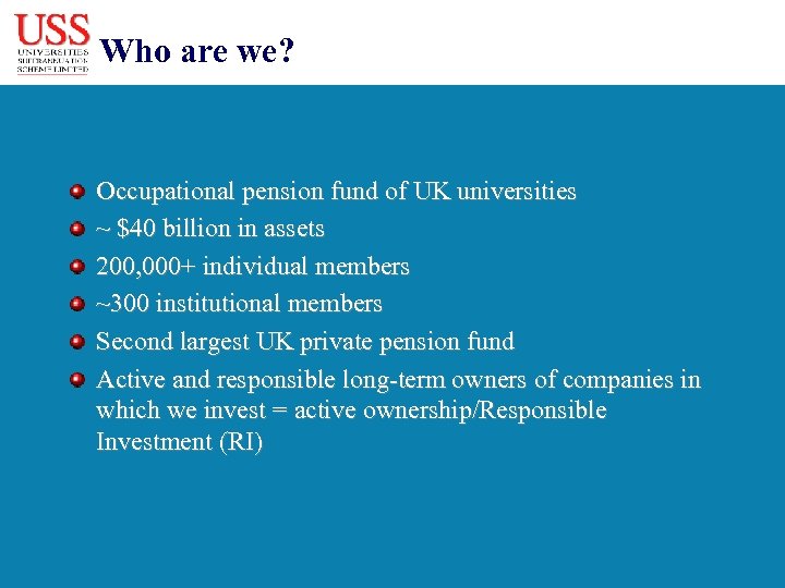 Who are we? Occupational pension fund of UK universities ~ $40 billion in assets