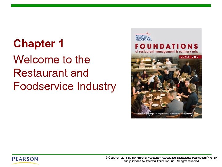 Chapter 1 Welcome to the Restaurant and Foodservice Industry © Copyright 2011 by the