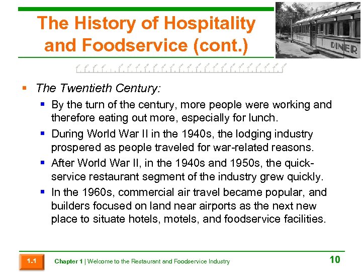 The History of Hospitality and Foodservice (cont. ) § The Twentieth Century: § By