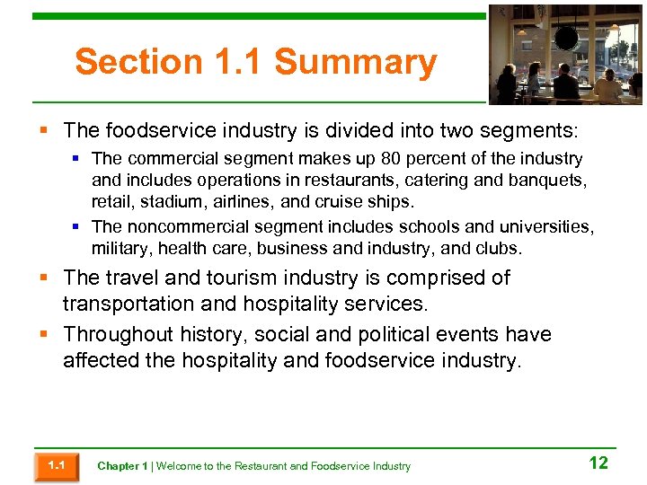 Section 1. 1 Summary § The foodservice industry is divided into two segments: §