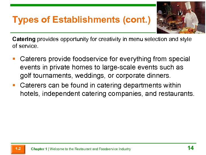 Types of Establishments (cont. ) Catering provides opportunity for creativity in menu selection and