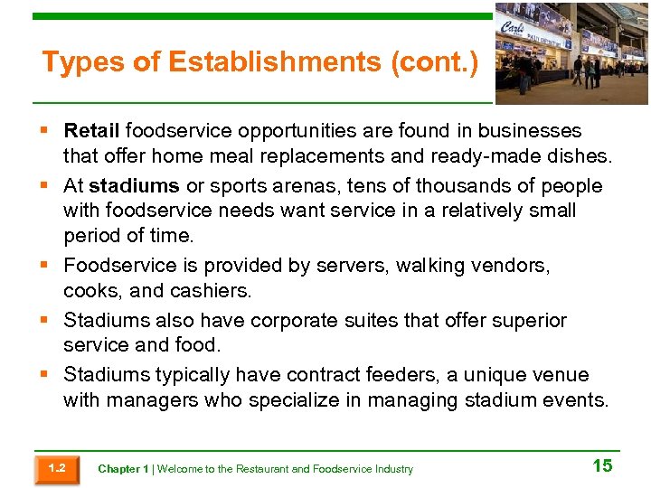 Types of Establishments (cont. ) § Retail foodservice opportunities are found in businesses that