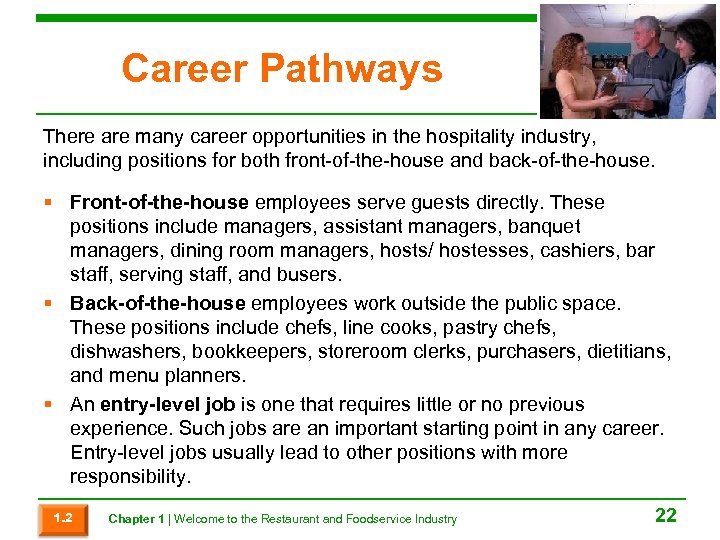 Career Pathways There are many career opportunities in the hospitality industry, including positions for