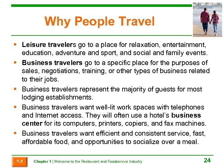 Why People Travel § Leisure travelers go to a place for relaxation, entertainment, education,