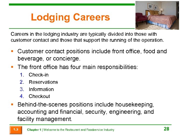 Lodging Careers in the lodging industry are typically divided into those with customer contact