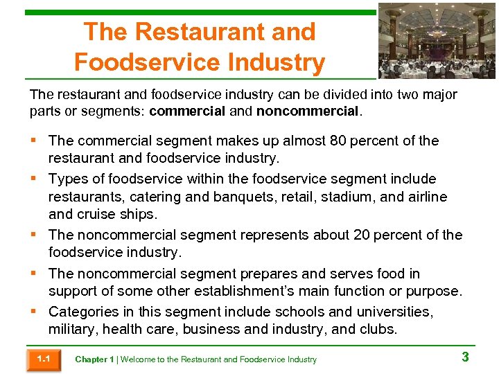 The Restaurant and Foodservice Industry The restaurant and foodservice industry can be divided into