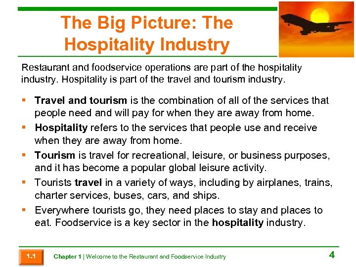 The Big Picture: The Hospitality Industry Restaurant and foodservice operations are part of the