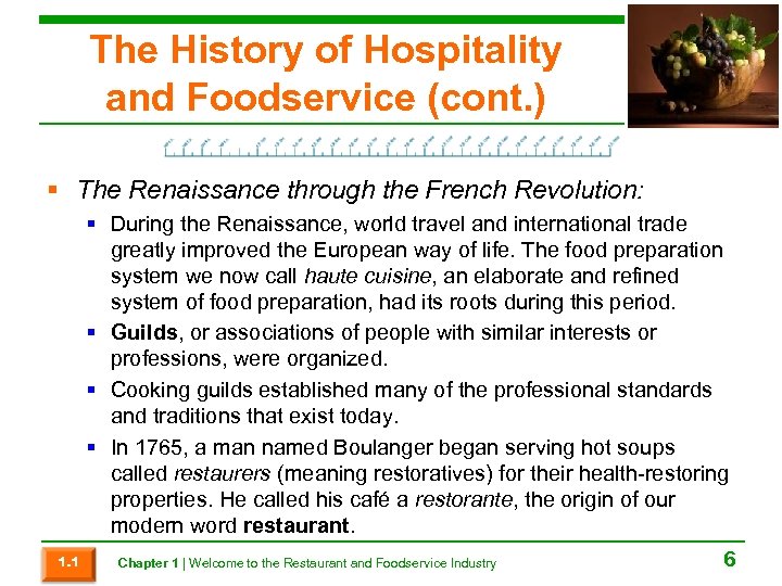 The History of Hospitality and Foodservice (cont. ) § The Renaissance through the French