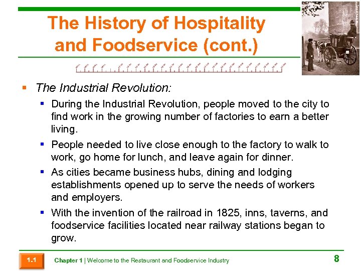 The History of Hospitality and Foodservice (cont. ) § The Industrial Revolution: § During